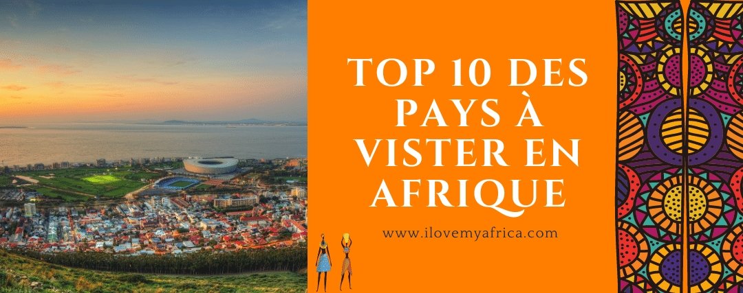 Top 10 des pays à visiter en Afrique