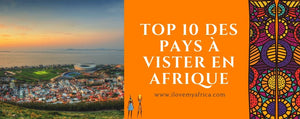 Top 10 des Pays à visiter en Afrique